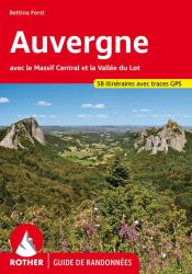 Auvergne, Massif Central et vall&eacute;e du Lot : 50 randonn&eacute;es
