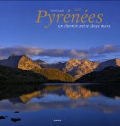 Les Pyr&eacute;n&eacute;es : un chemin entre deux mers