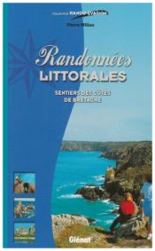 Randonn&eacute;es littorales : Sentiers des c&ocirc;tes de Bretagne