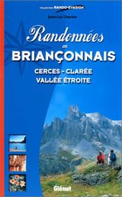 Randonn&eacute;es en Brian&ccedil;onnais : Cerces, clar&eacute;e, vall&eacute;e &eacute;troite