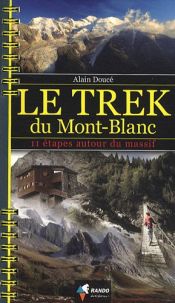 Le trek du Mont-Blanc : 11 �tapes autour du massif