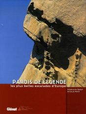 Parois de légende : Les plus belles escalades d'Europe Parois de légende : Les plus belles escalades d'Europe