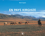 En pays kirghize : Visions d'un familier des monts C�lestes