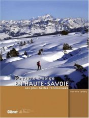 Raquette à neige en Haute-Savoie : Les plus belles randonnées Raquette à neige en Haute-Savoie : Les plus belles randonnées