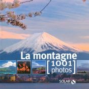La montagne : 1001 Photos