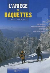 L'Ari�ge en raquettes : 44 randos et mini-raids