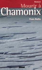 Mourir à Chamonix Mourir à Chamonix