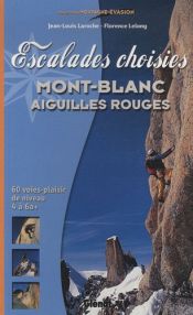 Escalades choisies : Mont-Blanc, Aiguilles Rouges