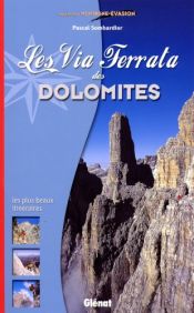 Les Via Ferrata des Dolomites Les Via Ferrata des Dolomites