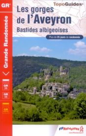 Les gorges de l'Aveyron : Bastides albigeoises GR 36/46