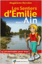 Les sentiers d'Emilie dans l'Ain : 25 Promenades pour tous