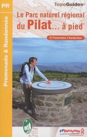 Le Parc naturel r�gional du Pilat � pied : 22 promenades & randonn�es