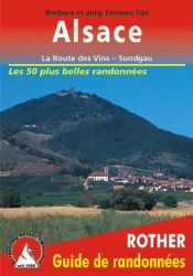 Alsace - La Route des Vins, Sundgau. Les 50 plus belles randonn�es.