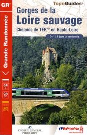 Gorges de la Loire sauvage : Chemins de TER en Haute-Loire Gorges de la Loire sauvage : Chemins de TER en Haute-Loire