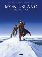 Mont-Blanc : Le Royaume de la D�esse blanche