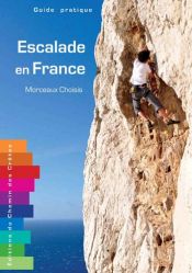 Escalade en France : Morceaux Choisis Escalade en France : Morceaux Choisis