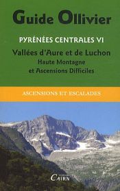 PYRENEES CENTRALES VI, ESCALADES VALLEES AURE ET LUCHON PYRENEES CENTRALES VI, ESCALADES VALLEES AURE ET LUCHON