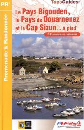 Le Pays Bigouden, le Pays de Douarnenez et le Cap-Sizun � pied : 53 promenades & randonn�es