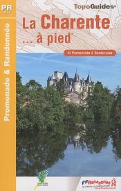 La Charente... � pied : 43 Promenades & Randonn�es