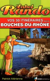 Label rando Bouches-du-Rhône Label rando Bouches-du-Rhône