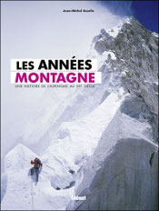 Les ann�es montagne Une histoire de l'alpinisme au XXe si�cle