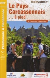 Le Pays Carcassonnais... � pied : 32 promenades & randonn�es
