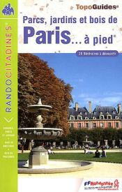 Parcs, jardins et bois de Paris � pied