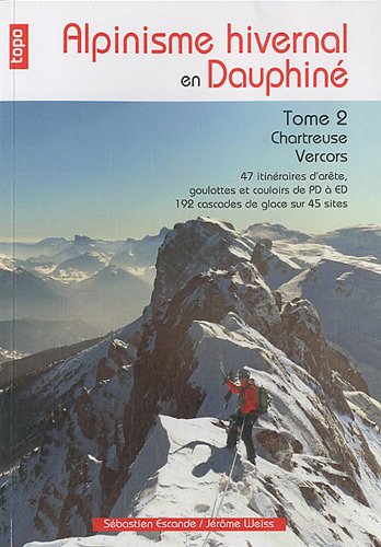 Alpinisme hivernal en Dauphin� : Tome 2, Chartreuse-Vercors