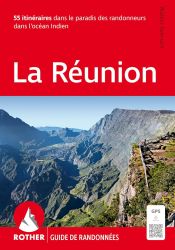 La Runion, 55 itinraires dans le paradis des randonneurs dans l'ocan indien