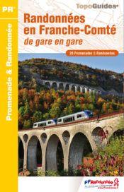 Livre Randonnées en Franche-Comté de gare en gare : 28 promenades & randonnées
