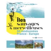 les sauvages et merveilleuses - 50 randonnes en France et Europe