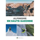 Alpinisme en Haute-Garonne: 31 courses et escalades dans les Pyrénées centrales