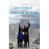 En famille sur le John Muir Trail et autres confidences de voyage