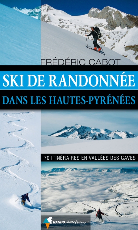 Ski de randonne dans les Hautes-Pyrnes : 70 itinraires en Valles des Gaves