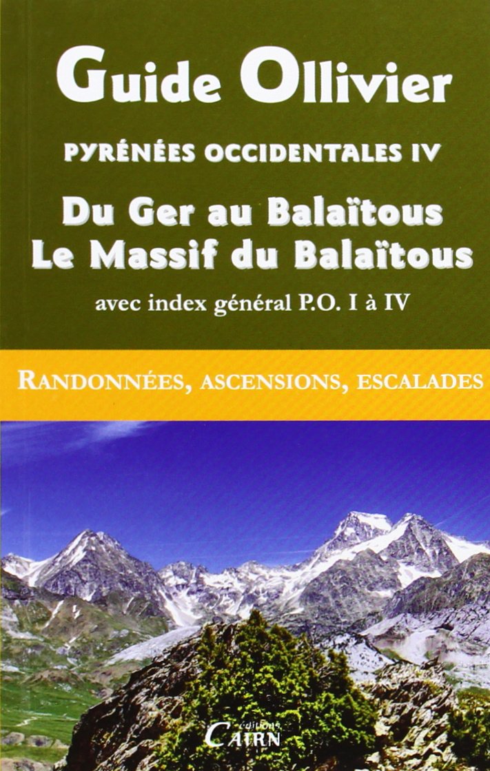 Guide Ollivier Pyrnes occidentales : Tome 4 : Du Ger au Balatous, Le Massif du Balatous