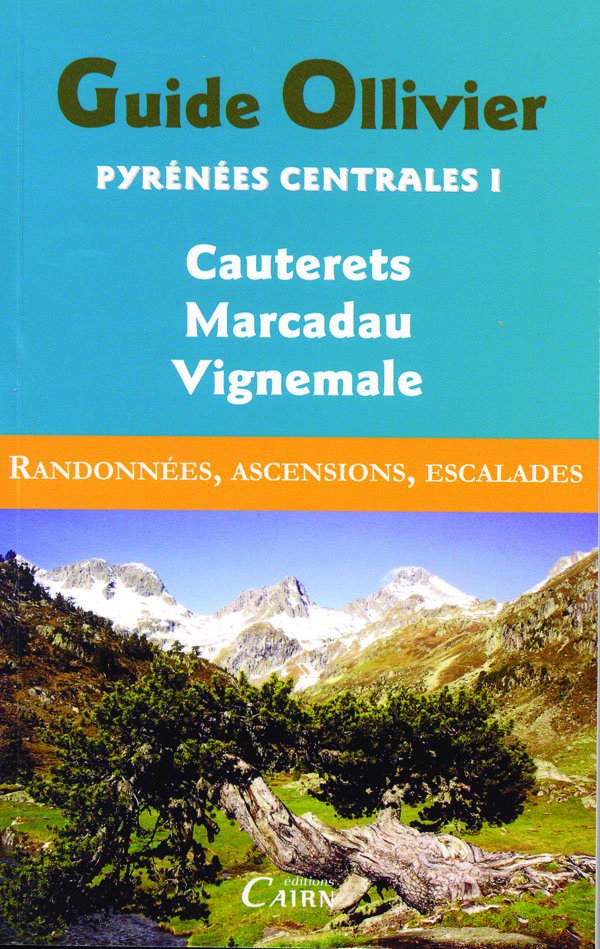 Guide Ollivier Pyrnes centrales : Tome 1, Cauterets, Marcadau, Vignemale