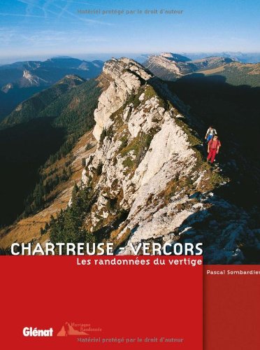 Chartreuse - Vercors : Les randonnes du vertige