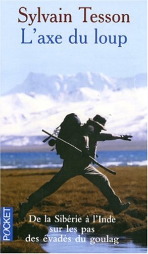 L'axe du loup : De la Sibrie  l'Inde, sur les pas des vads du Goulag