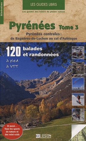 Pyrnes : Tome 3, Pyrnes centrales : de Bagnre-de-Luchon au col d'Aubisque