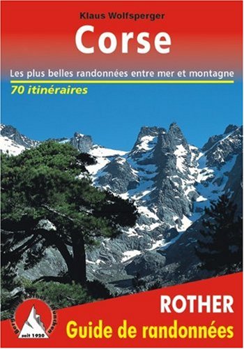 Corse. Les 75 plus belles randonnes entre mer et montagne