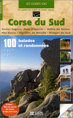 Corse du Sud : 100 balades et randonnées Corse du Sud : 100 balades et randonnées