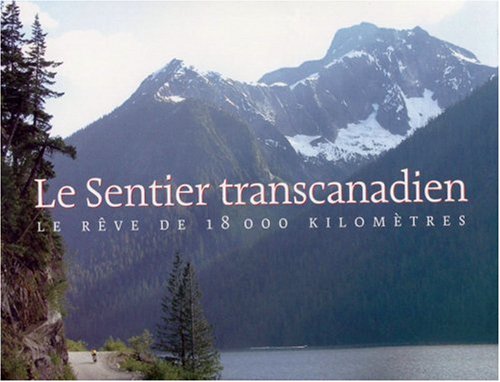 Le Sentier Transcanadien le Rve de 18000 Kilomtres