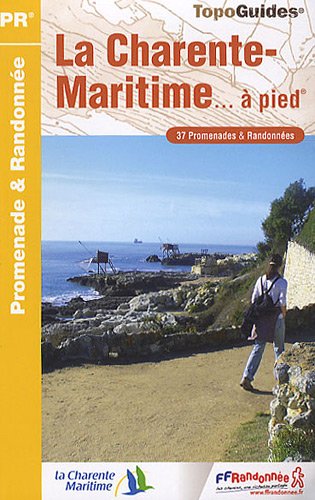 La Charente-Maritime  pied : 37 promenades & randonnes
