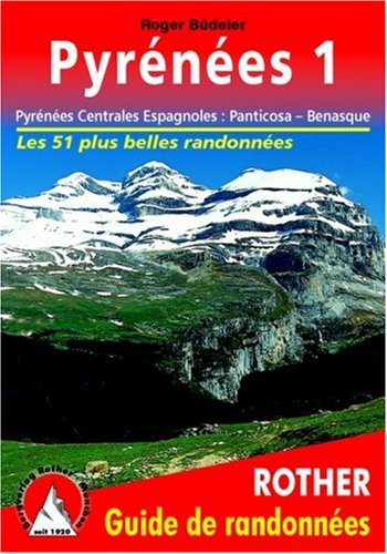 Pyrnes 1 - Pyrnes Centrales Espagnoles : Panticosa - Benasque. Les 50 plus belles randonnes