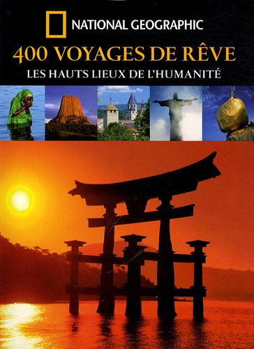 400 Voyages de rve : Les hauts lieux de l'humanit