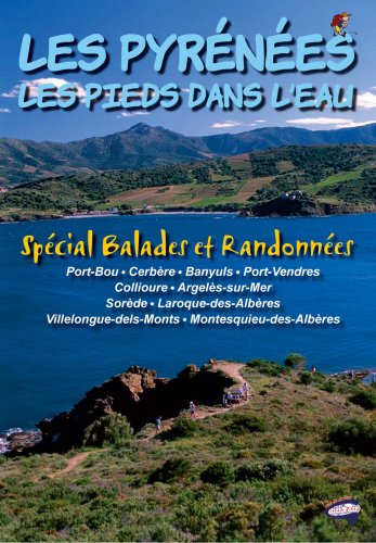 Les Pyrnes les Pieds Dans l'Eau - Spcial Balades et Randonnes