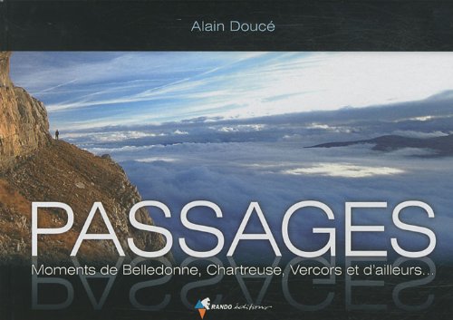 Passages : Moments de Belledonne, Chartreuse, Vercors et d'ailleurs...