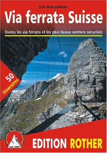 Via Ferrata Suisse - Toutes les via ferrata et les plus beaux sentiers scuriss