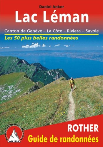 Lac Lman - Genve, Chablais, Riviera, La Cte, Jura. Les 50 plus belles randonnes.