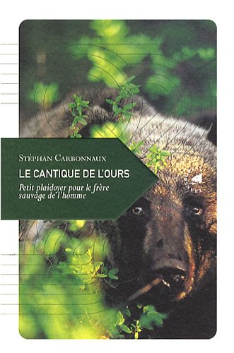Le cantique de l'ours : Petit plaidoyer pour le frre sauvage de l'homme